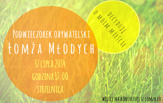 Podwieczorek obywatelski „Łomża Młodych”, 17 lipca 2014, godzina 17, Stara Strzelnica