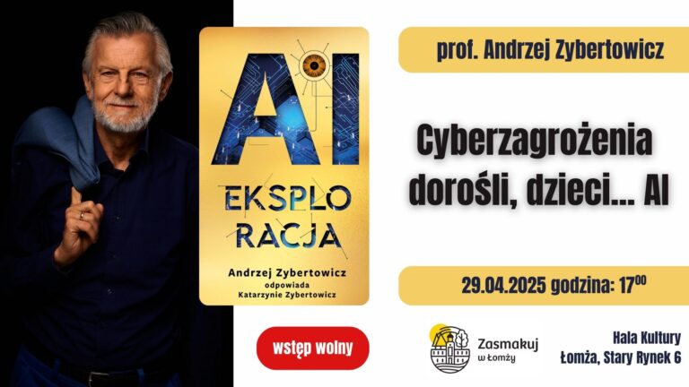 Zaproszenie na spotkanie z profesorem Andrzejem Zybertowiczem o cyberzagrożeniach